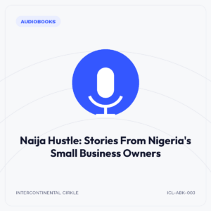 Naija Hustle: Stories From Nigeria's Small Business Owners