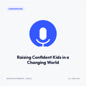 Raising Confident Kids in a Changing World