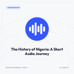The History of Nigeria: A Short Audio Journey