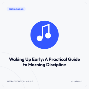 Waking Up Early: A Practical Guide to Morning Discipline