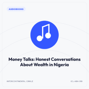 Money Talks: Honest Conversations About Wealth in Nigeria