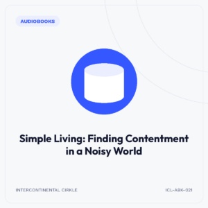 Simple Living: Finding Contentment in a Noisy World